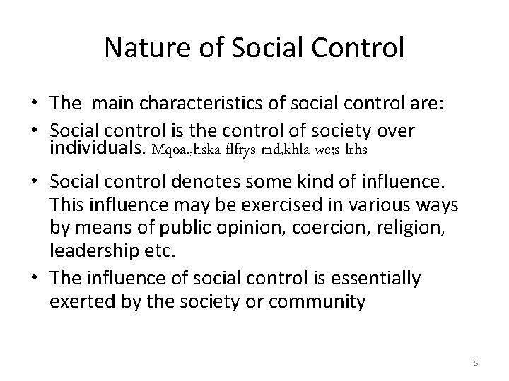 Nature of Social Control • The main characteristics of social control are: • Social