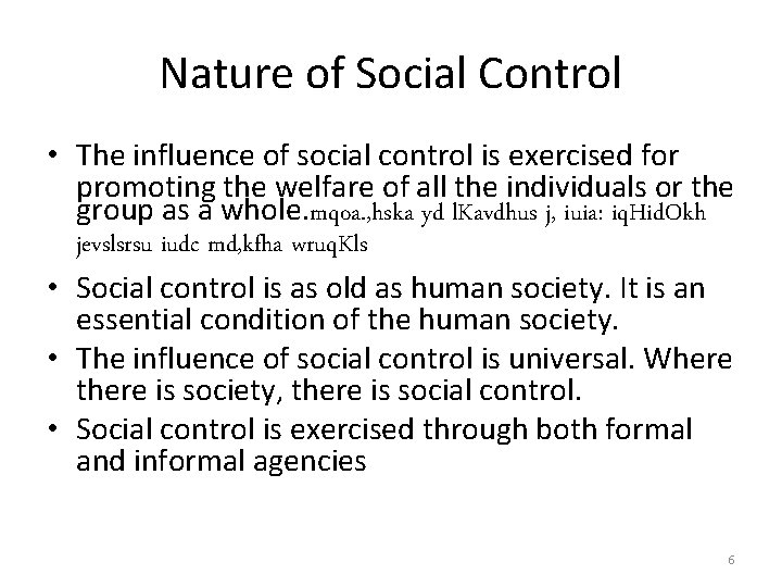 Nature of Social Control • The influence of social control is exercised for promoting