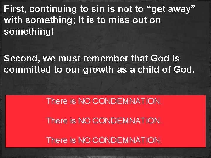 First, continuing to sin is not to “get away” with something; It is to