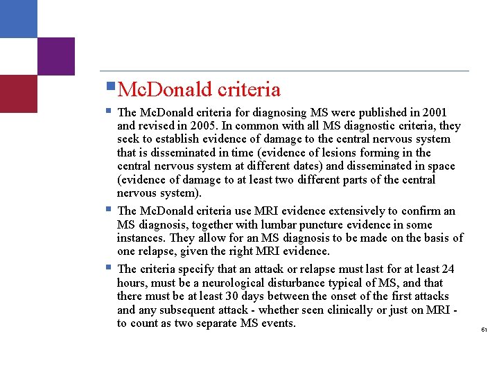 §Mc. Donald criteria § § § The Mc. Donald criteria for diagnosing MS were