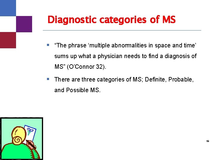 Diagnostic categories of MS § “The phrase ‘multiple abnormalities in space and time’ sums