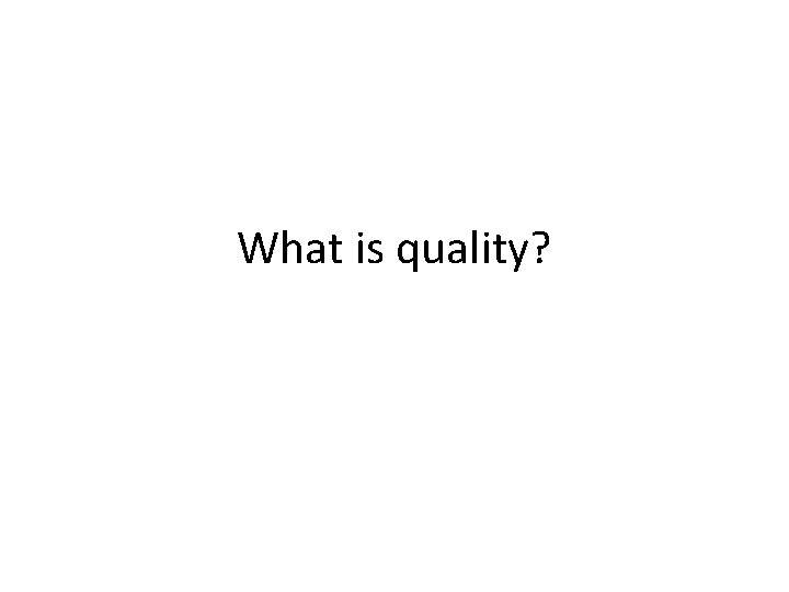 What is quality? 