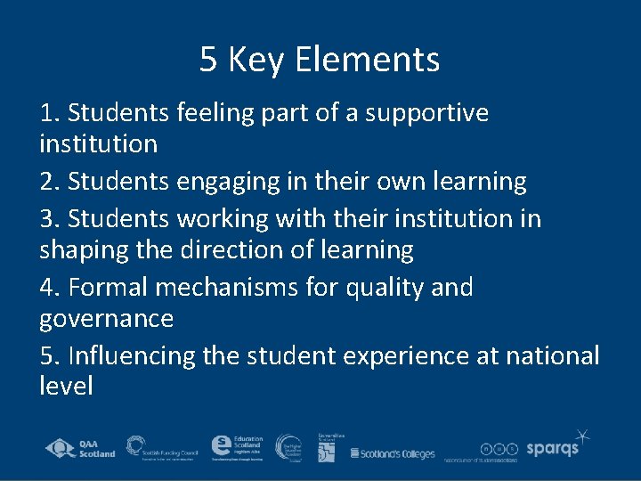 5 Key Elements 1. Students feeling part of a supportive institution 2. Students engaging