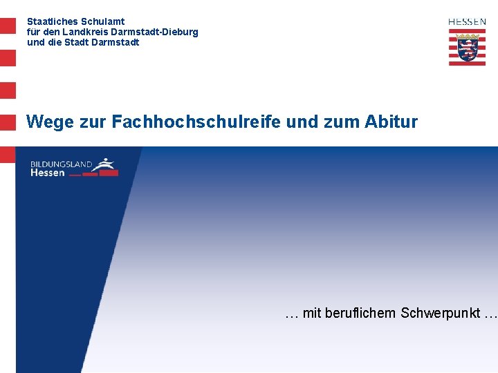 Staatliches Schulamt für den Landkreis Darmstadt-Dieburg und die Stadt Darmstadt Wege zur Fachhochschulreife und