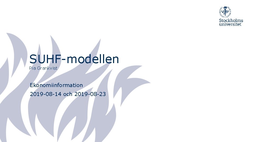 SUHF-modellen Pia Grankvist Ekonomiinformation 2019 -08 -14 och 2019 -08 -23 
