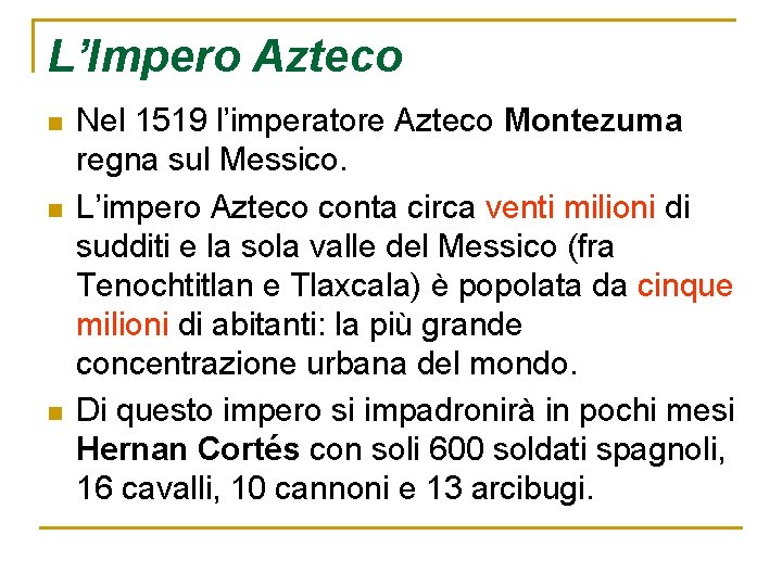 L’Impero Azteco n n n Nel 1519 l’imperatore Azteco Montezuma regna sul Messico. L’impero L’Impero Azteco n n n Nel 1519 l’imperatore Azteco Montezuma regna sul Messico. L’impero