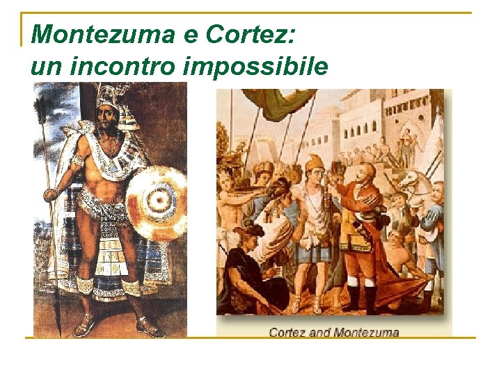 Montezuma e Cortez: un incontro impossibile Montezuma e Cortez: un incontro impossibile