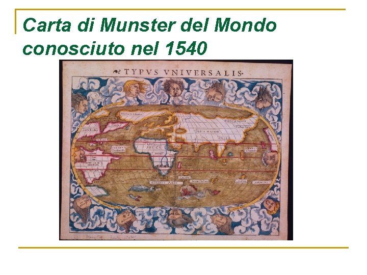 Carta di Munster del Mondo conosciuto nel 1540 Carta di Munster del Mondo conosciuto nel 1540