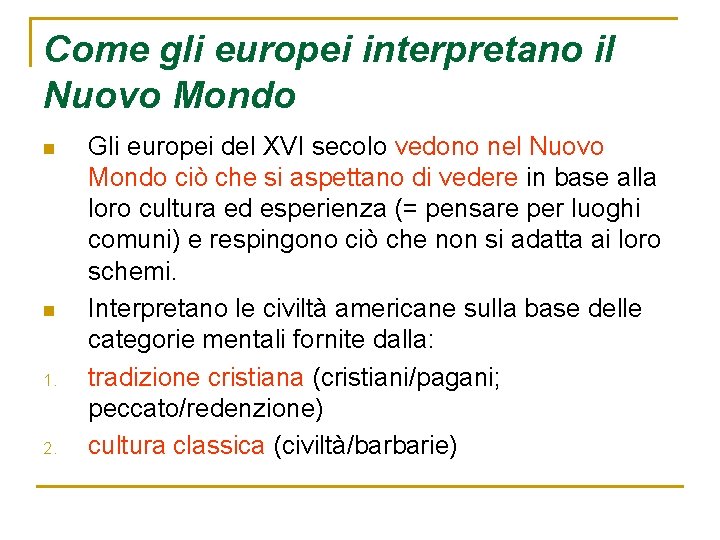 Come gli europei interpretano il Nuovo Mondo n n 1. 2. Gli europei del Come gli europei interpretano il Nuovo Mondo n n 1. 2. Gli europei del