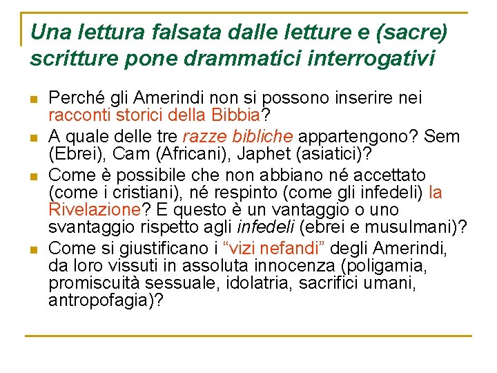Una lettura falsata dalle letture e (sacre) scritture pone drammatici interrogativi n n Perché Una lettura falsata dalle letture e (sacre) scritture pone drammatici interrogativi n n Perché