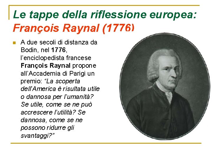 Le tappe della riflessione europea: François Raynal (1776) n A due secoli di distanza Le tappe della riflessione europea: François Raynal (1776) n A due secoli di distanza