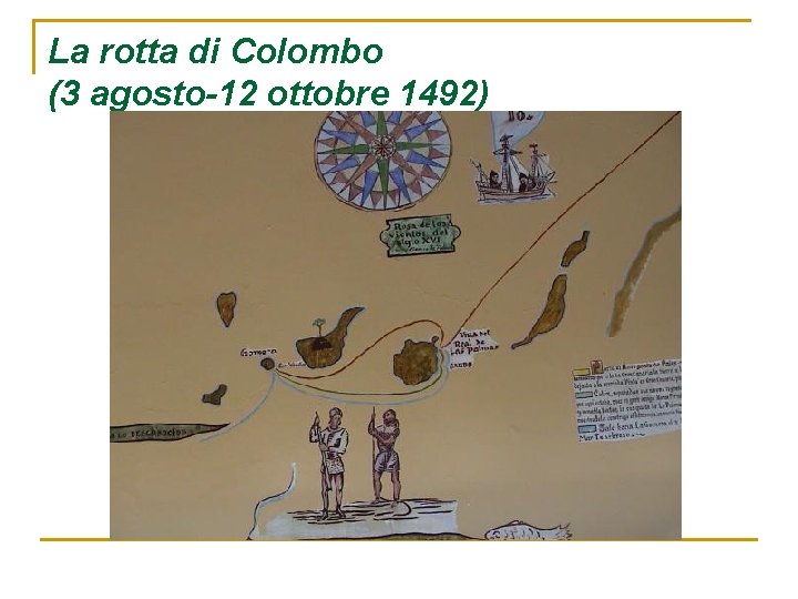 La rotta di Colombo (3 agosto-12 ottobre 1492) La rotta di Colombo (3 agosto-12 ottobre 1492)