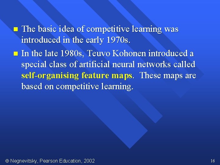 The basic idea of competitive learning was introduced in the early 1970 s. n