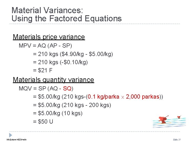 Material Variances: Using the Factored Equations Materials price variance MPV = AQ (AP - Material Variances: Using the Factored Equations Materials price variance MPV = AQ (AP -