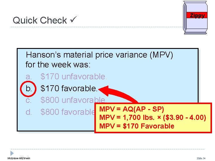 Zippy Quick Check Hanson’s material price variance (MPV) for the week was: a. $170 Zippy Quick Check Hanson’s material price variance (MPV) for the week was: a. $170