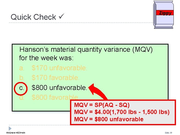 Zippy Quick Check Hanson’s material quantity variance (MQV) for the week was: a. $170 Zippy Quick Check Hanson’s material quantity variance (MQV) for the week was: a. $170
