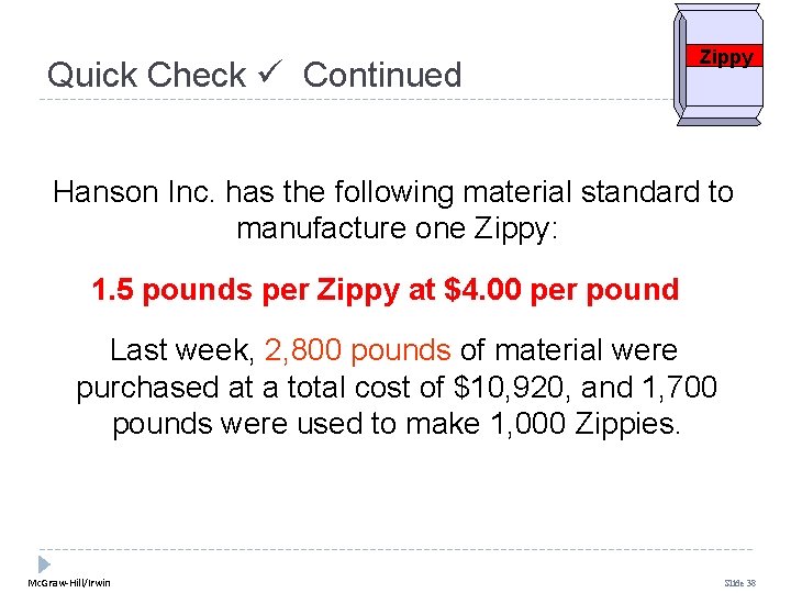 Quick Check Continued Zippy Hanson Inc. has the following material standard to manufacture one Quick Check Continued Zippy Hanson Inc. has the following material standard to manufacture one