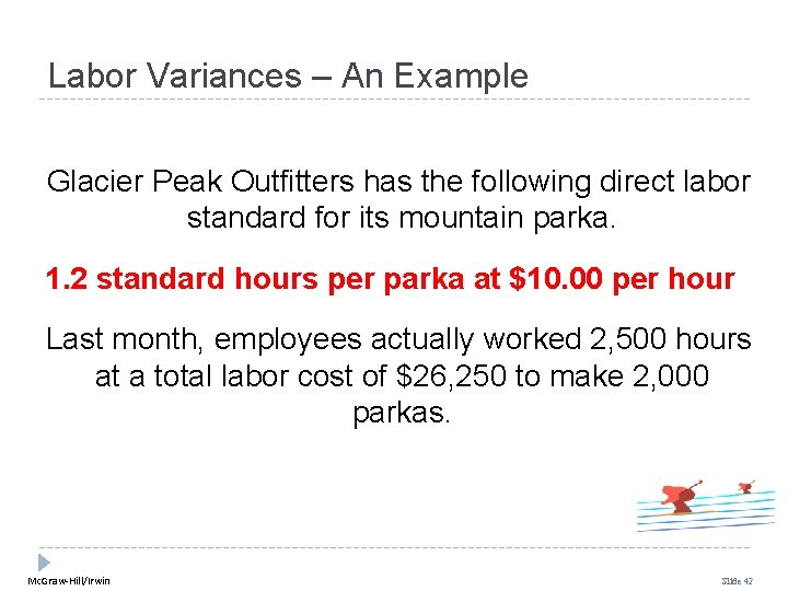 Labor Variances – An Example Glacier Peak Outfitters has the following direct labor standard Labor Variances – An Example Glacier Peak Outfitters has the following direct labor standard