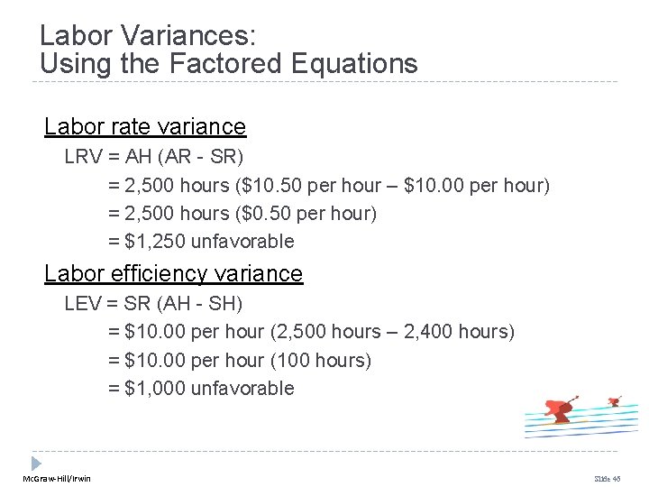 Labor Variances: Using the Factored Equations Labor rate variance LRV = AH (AR - Labor Variances: Using the Factored Equations Labor rate variance LRV = AH (AR -