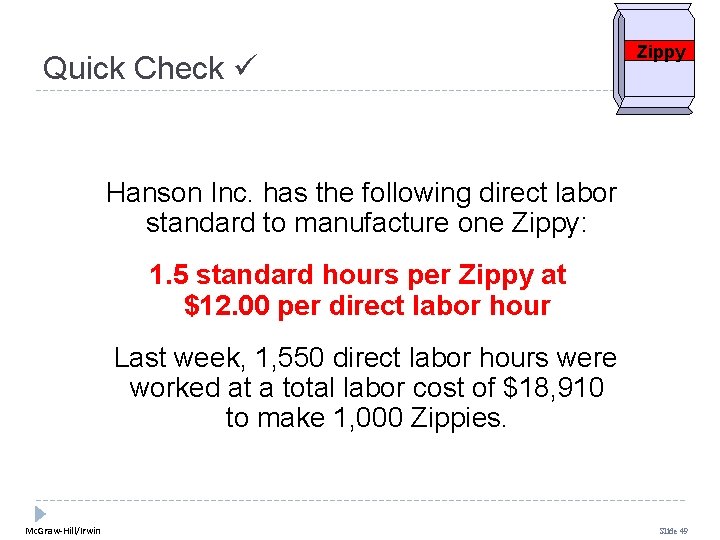 Quick Check Zippy Hanson Inc. has the following direct labor standard to manufacture one Quick Check Zippy Hanson Inc. has the following direct labor standard to manufacture one