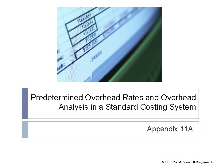 Predetermined Overhead Rates and Overhead Analysis in a Standard Costing System Appendix 11 A Predetermined Overhead Rates and Overhead Analysis in a Standard Costing System Appendix 11 A