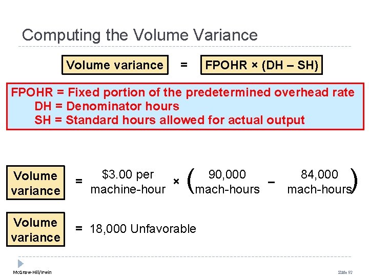 Computing the Volume Variance Volume variance = FPOHR × (DH – SH) FPOHR = Computing the Volume Variance Volume variance = FPOHR × (DH – SH) FPOHR =