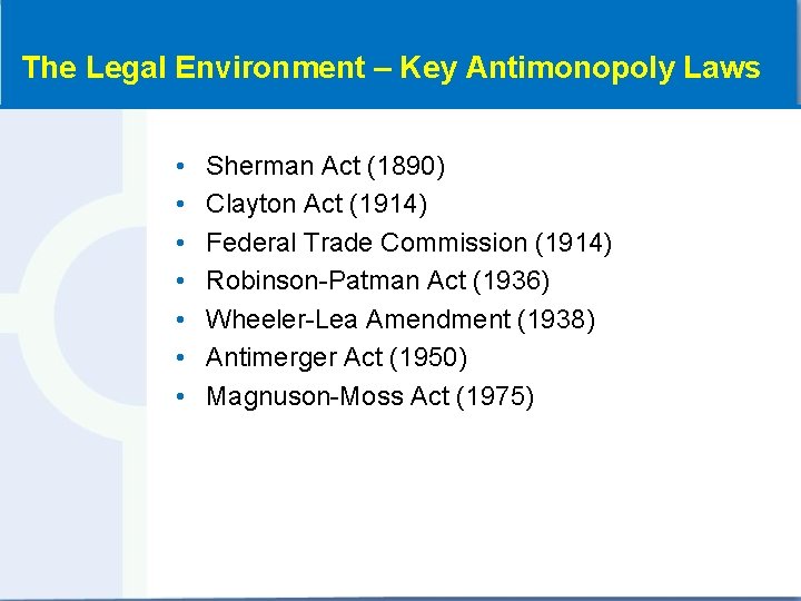 The Legal Environment – Key Antimonopoly Laws • • Sherman Act (1890) Clayton Act