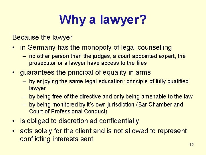 Why a lawyer? Because the lawyer • in Germany has the monopoly of legal