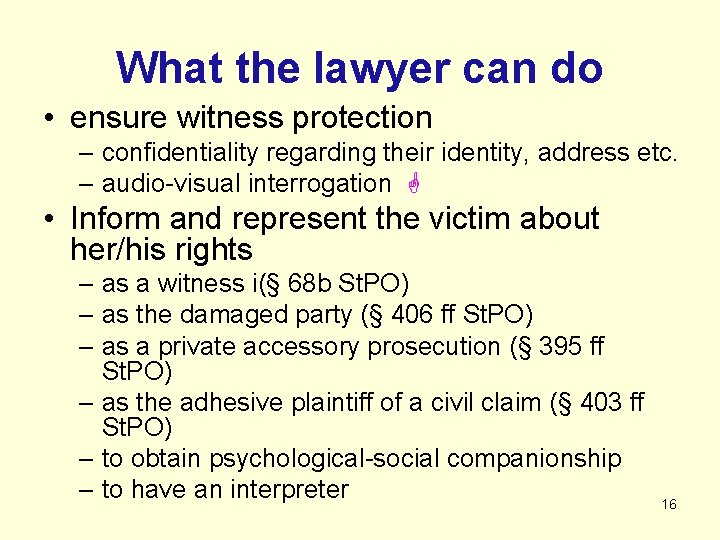 What the lawyer can do • ensure witness protection – confidentiality regarding their identity,