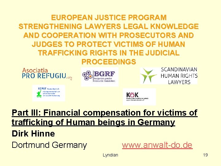 EUROPEAN JUSTICE PROGRAM STRENGTHENING LAWYERS LEGAL KNOWLEDGE AND COOPERATION WITH PROSECUTORS AND JUDGES TO