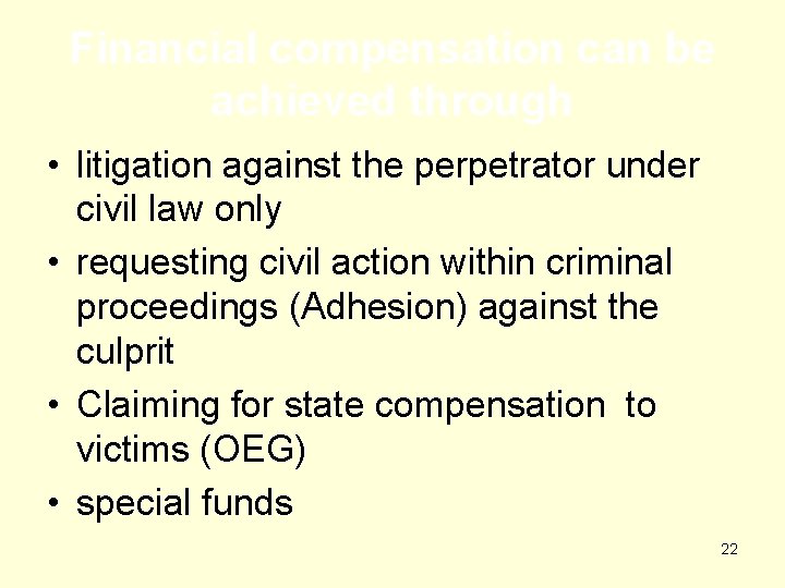 Financial compensation can be achieved through • litigation against the perpetrator under civil law