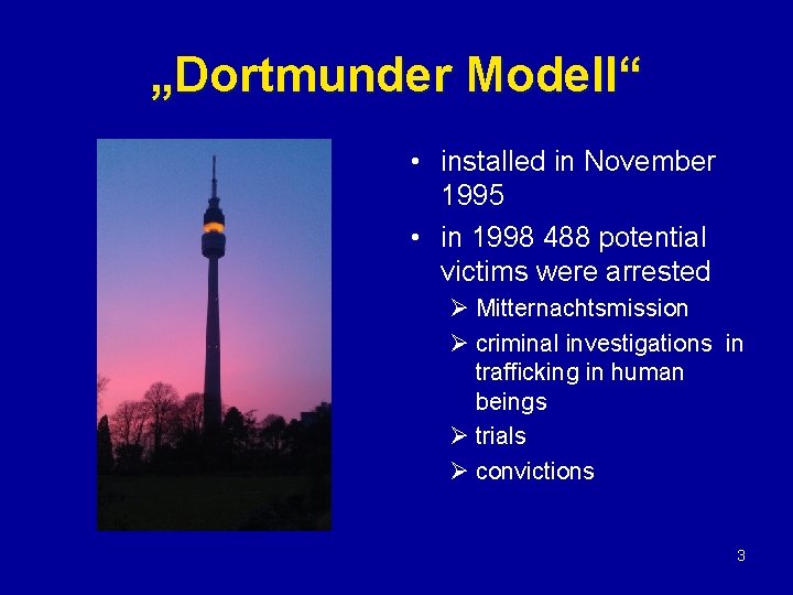 „Dortmunder Modell“ • installed in November 1995 • in 1998 488 potential victims were
