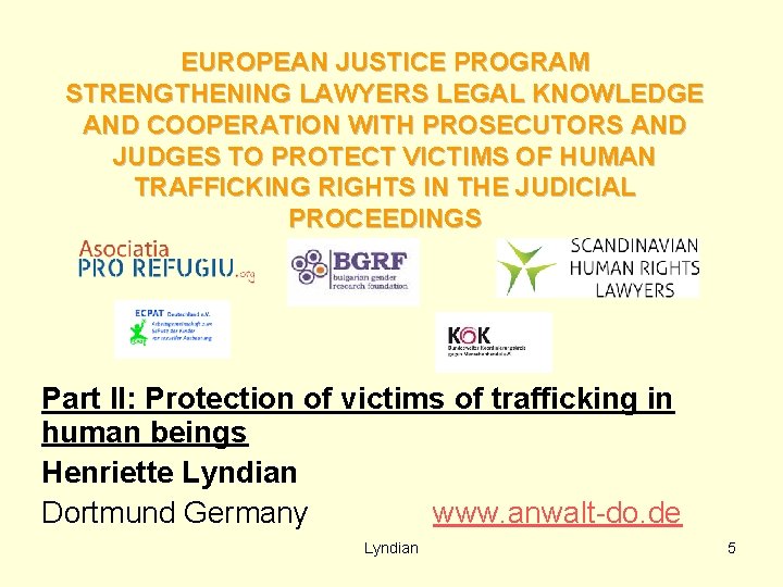 EUROPEAN JUSTICE PROGRAM STRENGTHENING LAWYERS LEGAL KNOWLEDGE AND COOPERATION WITH PROSECUTORS AND JUDGES TO