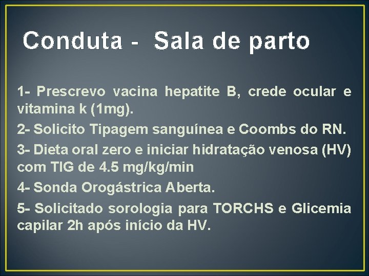 Conduta - Sala de parto 1 - Prescrevo vacina hepatite B, crede ocular e