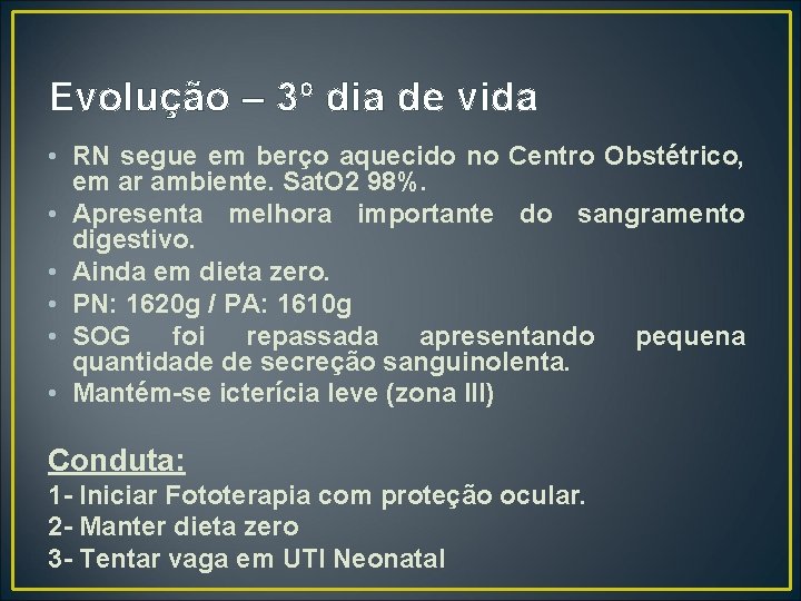 Evolução – 3º dia de vida • RN segue em berço aquecido no Centro