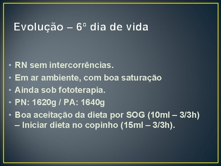 Evolução – 6º dia de vida • • • RN sem intercorrências. Em ar