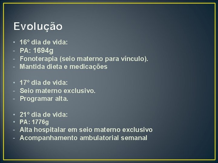 Evolução • - 16º dia de vida: PA: 1694 g Fonoterapia (seio materno para