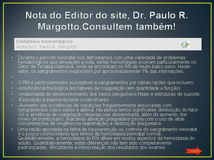 Nota do Editor do site, Dr. Paulo R. Margotto. Consultem também! Distúrbios hemorrágicos Autor(es):