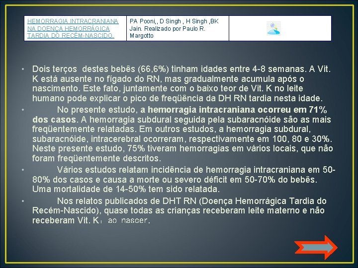 HEMORRAGIA INTRACRANIANA NA DOENÇA HEMORRÁGICA TARDIA DO RECÉM-NASCIDO. PA Pooni, , D Singh ,