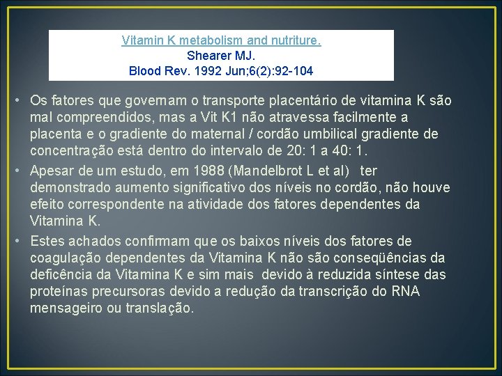 Vitamin K metabolism and nutriture. Shearer MJ. Blood Rev. 1992 Jun; 6(2): 92 -104
