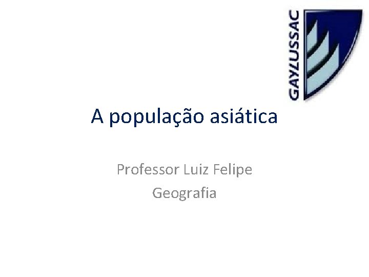 A população asiática Professor Luiz Felipe Geografia 