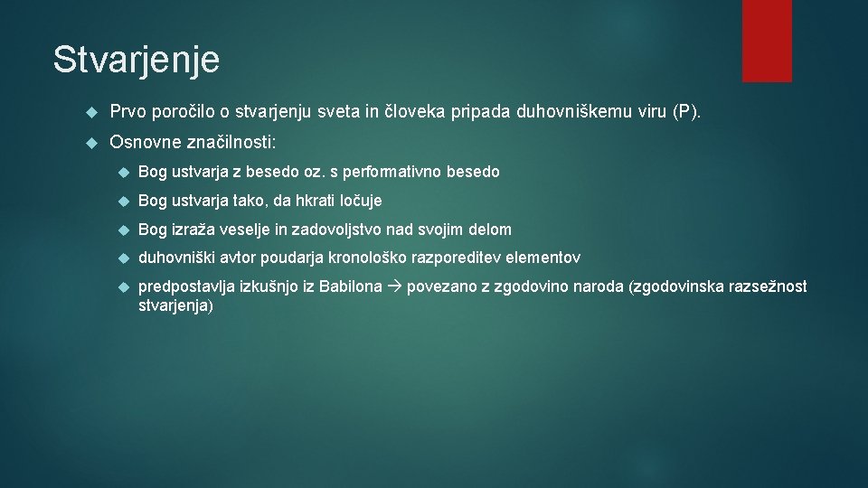 Stvarjenje Prvo poročilo o stvarjenju sveta in človeka pripada duhovniškemu viru (P). Osnovne značilnosti: