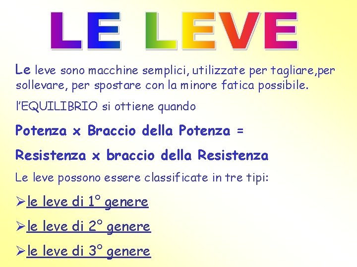 Le leve sono macchine semplici, utilizzate per tagliare, per sollevare, per spostare con la Le leve sono macchine semplici, utilizzate per tagliare, per sollevare, per spostare con la