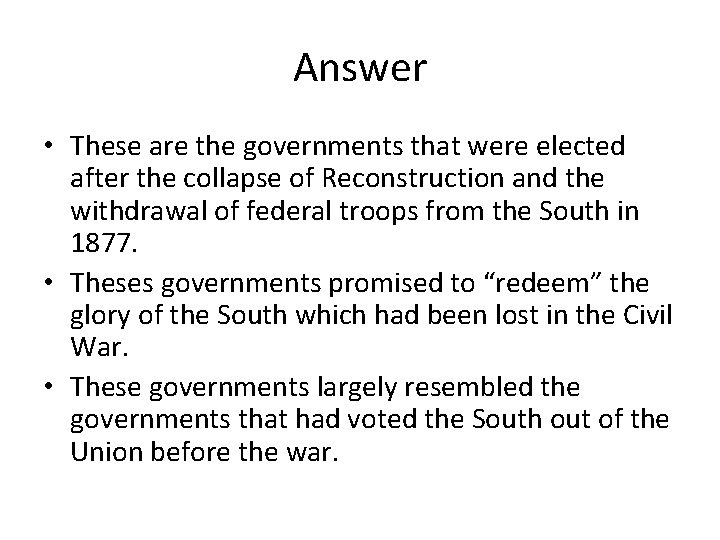 Answer • These are the governments that were elected after the collapse of Reconstruction