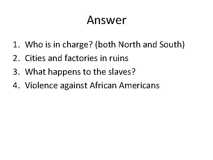 Answer 1. 2. 3. 4. Who is in charge? (both North and South) Cities