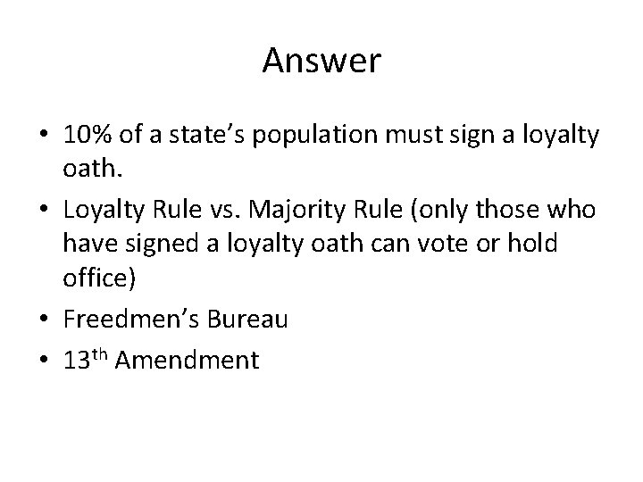 Answer • 10% of a state’s population must sign a loyalty oath. • Loyalty