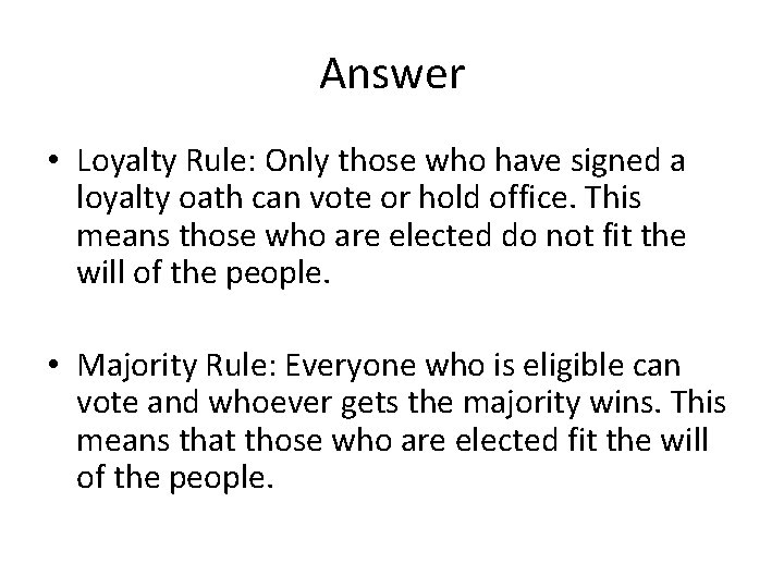 Answer • Loyalty Rule: Only those who have signed a loyalty oath can vote