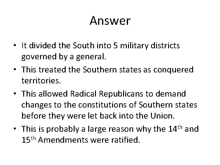 Answer • It divided the South into 5 military districts governed by a general.