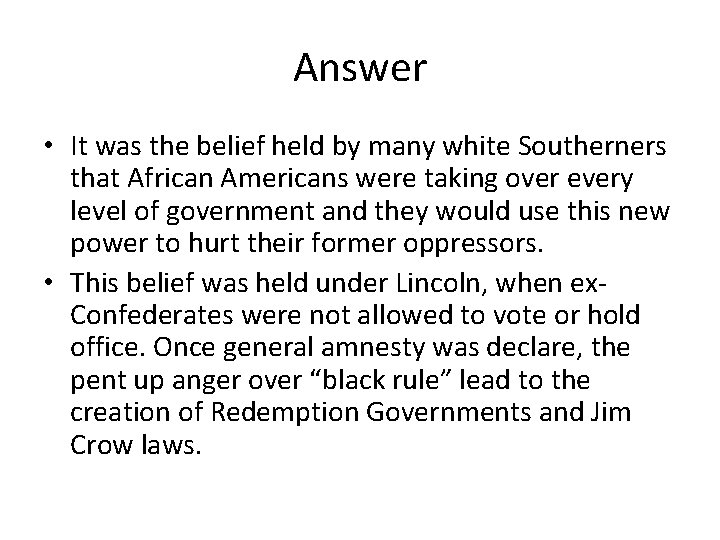 Answer • It was the belief held by many white Southerners that African Americans