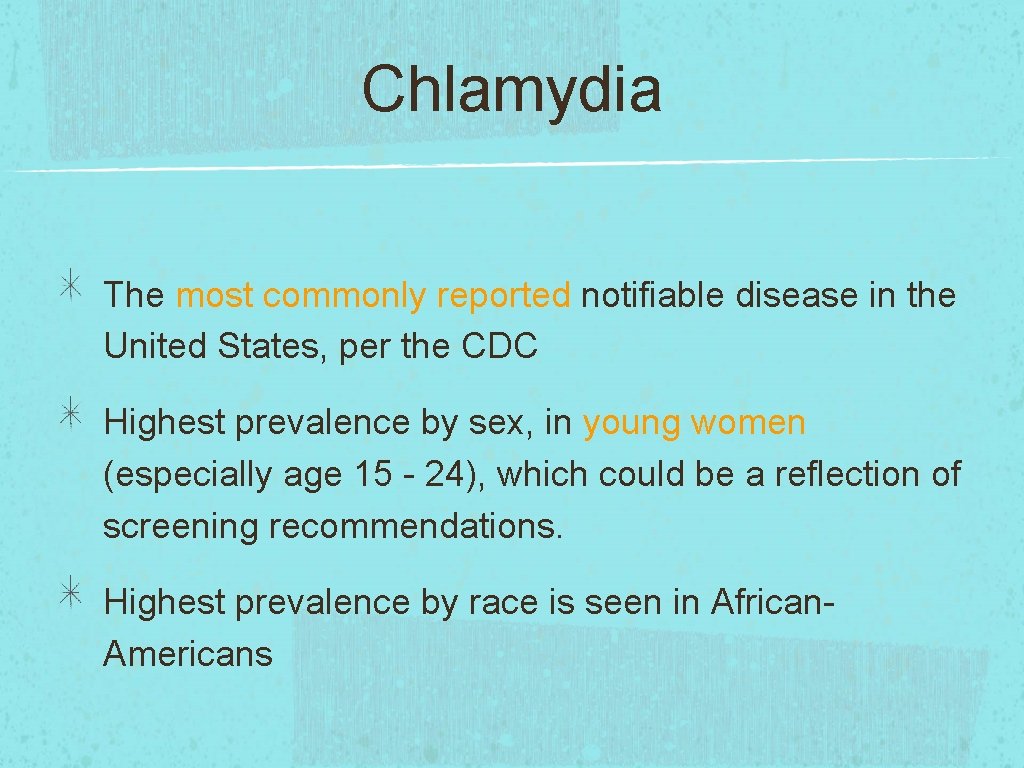 Chlamydia The most commonly reported notifiable disease in the United States, per the CDC